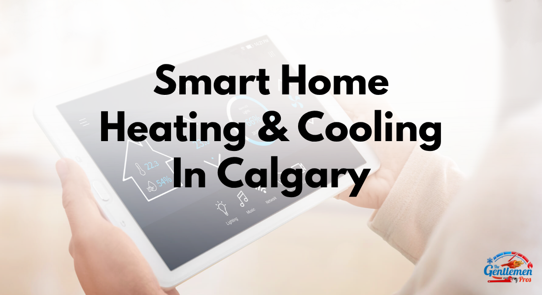 SMART Home Heating and Cooling: In Calgary