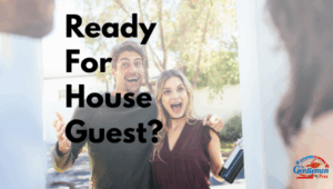 Ready for house guests?
